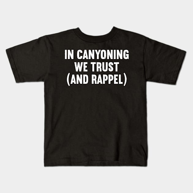 In Canyoning, We Trust Kids T-Shirt by trendynoize